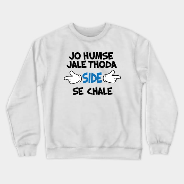 Jo Humse Jale Thoda Side Se Chale Funny Hindi Saying Crewneck Sweatshirt by alltheprints